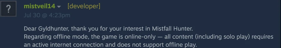 Steam post by mistveil14 with a [developer] badge, dated 30 July, reading: the game is online-only — all content (including solo play) requires an active internet connection and does not support offline play.